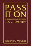 Pass It On A Bible Commentary for Laymen: First and Second Timothy 2005 9781597522946 Front Cover