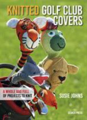Knitted Golf Club Covers  9781782214946 Front Cover