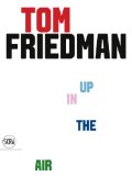 Tom Friedman Up in the Air 2013 9788857218946 Front Cover