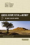 Genesis: History, Fiction, or Neither? Three Views on the Bible's Earliest Chapters  9780310514947 Front Cover