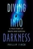 Diving into Darkness A True Story of Death and Survival 2008 9780312383947 Front Cover