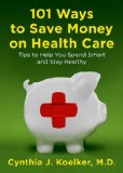 101 Ways to Save Money on Health Care Tips to Help You Spend Smart and Stay Healthy 2010 9780452296947 Front Cover