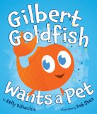 Gilbert Goldfish Wants a Pet 2011 9780803733947 Front Cover
