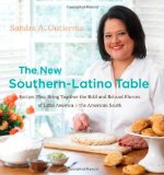 New Southern-Latino Table Recipes That Bring Together the Bold and Beloved Flavors of Latin America and the American South 2011 9780807834947 Front Cover