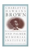 Charlotte Hawkins Brown and Palmer Memorial Institute What One Young African American Woman Could Do  9780807847947 Front Cover