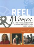 Reel Women An International Directory of Contemporary Feature Films about Women 2007 9780810858947 Front Cover
