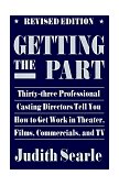 Getting the Part Thirty-Three Professional Casting Directors Tell You How to Get Work in Theater, Films, Commercials, and TV cover art