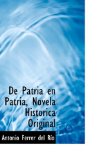 De Patria En Patria, Novela Historica Original: 2009 9781103997947 Front Cover