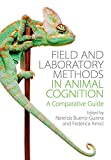 Field and Laboratory Methods in Animal Cognition A Comparative Guide  9781108413947 Front Cover