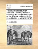 Statistical Account of Scotland Drawn up from the Communications of the Ministers of the Different Parishes by Sir John Sinclair 2010 9781140949947 Front Cover