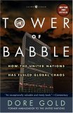 Tower of Babble How the United Nations Has Fueled Global Chaos 2005 9781400054947 Front Cover