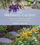 Wellness Garden Grow, Eat, and Walk Your Way to Better Health  9781591866947 Front Cover