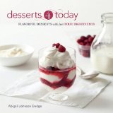 Desserts 4 Today Flavorful Desserts with Just Four Ingredients 2010 9781600852947 Front Cover