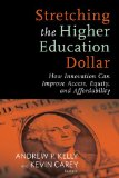 Stretching the Higher Education Dollar How Innovation Can Improve Access, Equity, and Affordability  9781612505947 Front Cover