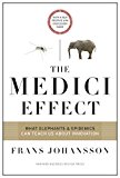 The Medici Effect, With a New Preface and Discussion Guide: What Elephants and Epidemics Can Teach Us About Innovation  9781633692947 Front Cover