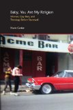 Baby, You Are My Religion Women, Gay Bars, and Theology Before Stonewall  9781844658947 Front Cover