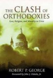 Clash of Orthodoxies Law, Religion, and Morality in Crisis cover art