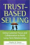 Trust-Based Selling Using Customer Focus and Collaboration to Build Long-Term Relationships cover art