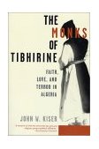 Monks of Tibhirine Faith, Love, and Terror in Algeria 2003 9780312302948 Front Cover
