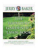 Impatient Gardener's Lawn Book How to Grow a Beautiful Lawn--Without Working Yourself into the Ground 1987 9780345340948 Front Cover