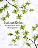 Business Ethics How to Design and Manage Ethical Organizations cover art