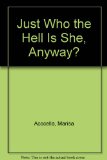 Just Who the Hell Is She, Anyway? : The Autobiography of She 1994 9780517882948 Front Cover