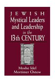 Jewish Mystical Leaders and Leadership in the 13th Century  9780765759948 Front Cover