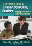 Complete Guide to Tutoring Struggling Readers Mapping Interventions to Purpose and CCSS