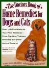 Doctor's Book of Home Remedies for Dogs and Cats Over 1,000 Solutions to Your Pet's Problems--From Top Vets, Trainers, Breeders, and Other Animal Experts  9780875962948 Front Cover