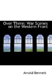 Over There: War Scenes on the Western Front 2009 9781103958948 Front Cover