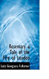Rosemary a Tale of the Fire of London 2009 9781115403948 Front Cover