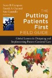 Putting Patients First Field Guide Global Lessons in Designing and Implementing Patient-Centered Care  9781118444948 Front Cover