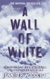Wall of White The True Story of Heroism and Survival in the Face of a Deadly Avalanche 2010 9781416546948 Front Cover