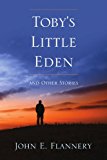 Toby's Little Eden and Other Stories 2010 9781445777948 Front Cover
