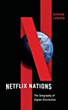 Netflix Nations The Geography of Digital Distribution  9781479804948 Front Cover