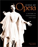 Icons of Opera : A History in Photographs 1900-2000 2001 9781571452948 Front Cover