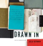 Drawn In A Peek into the Inspiring Sketchbooks of 44 Fine Artists, Illustrators, Graphic Designers, and Cartoonists  9781592536948 Front Cover