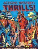 Action! Mystery! Thrills! 200 Great Comic Book Covers 1936 - 45 2012 9781606994948 Front Cover