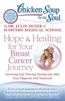 Chicken Soup for the Soul: Hope and Healing for Your Breast Cancer Journey Surviving and Thriving During and after Your Diagnosis and Treatment 2012 9781935096948 Front Cover