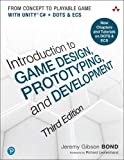 Introduction to Game Design, Prototyping, and Development From Concept to Playable Game with Unity and C# 3rd 9780136619949 Front Cover