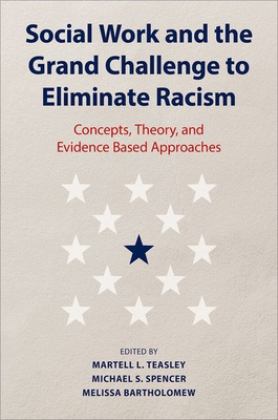 Social Work and the Grand Challenge to Eliminate Racism  9780197674949 Front Cover
