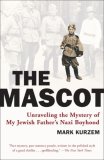 Mascot Unraveling the Mystery of My Jewish Father's Nazi Boyhood 2008 9780452289949 Front Cover