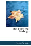 Bible Truths and Teachings: 2008 9780554709949 Front Cover