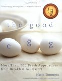 Good Egg More Than 200 Fresh Approaches from Breakfast to Dessert 2006 9780618711949 Front Cover