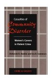 Casualties of Community Disorder Women's Careers in Violent Crime cover art