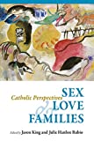 Sex, Love, and Families Catholic Perspectives  9780814687949 Front Cover