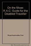 RAC on the Move (Disabled Guide) : A Motorist's Guide for the Disabled Traveller 1991 9780862110949 Front Cover