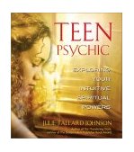 Teen Psychic Exploring Your Intuitive Spiritual Powers 2003 9780892810949 Front Cover