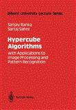 Hypercube Algorithms With Applications to Image Processing and Pattern Recognition 2011 9781461396949 Front Cover