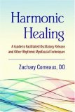 Harmonic Healing A Guide to Facilitated Oscillatory Release and Other Rhythmic Myofascial Techniques 2008 9781556436949 Front Cover